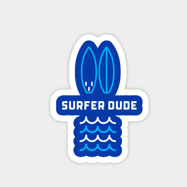 SURFER Dude - Funny Sports Surfing Quotes Magnet by SartorisArt1