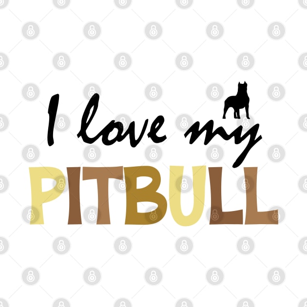 I Love My Pitbull Dog by chidadesign