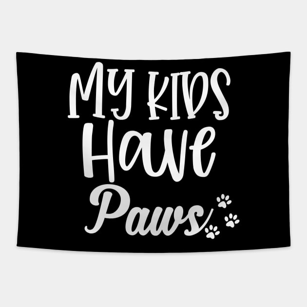 My Kids Have Paws. Funny Dog or Cat Lover Design. Tapestry by That Cheeky Tee