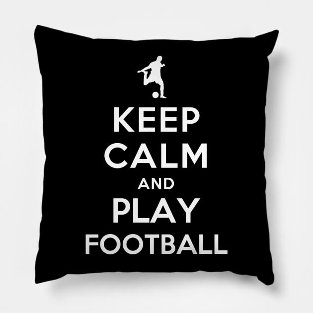 Keep Calm and Play Football Pillow by YiannisTees