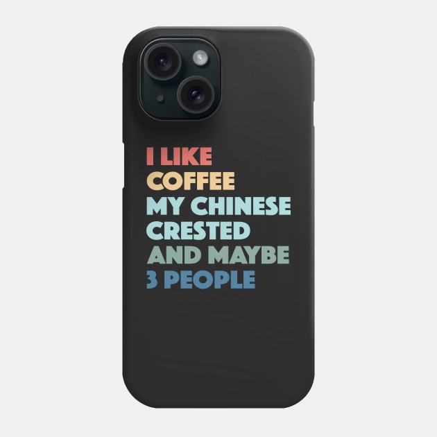 Chinese Crested Funny Dog Owner Coffee Lovers Vintage Retro Phone Case by markz66