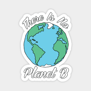 There Is No Planet B Magnet