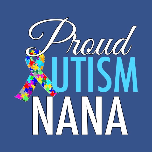 Proud Autism Nana by epiclovedesigns