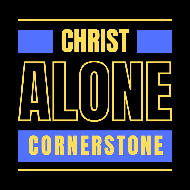 Christ Alone Cornerstone | Christian by All Things Gospel