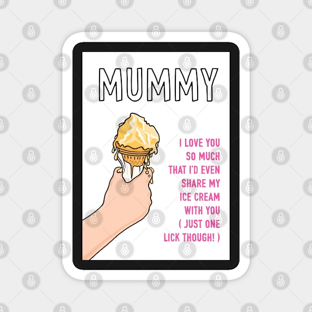 Mummy Loving Ice Cream Sharer Magnet by AdamRegester