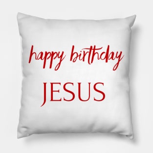 HAPPY BIRTHDAY JESUS Pillow