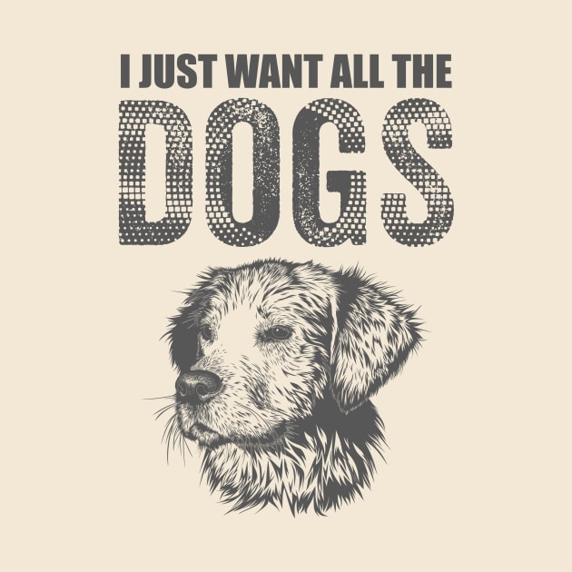 I just want all the Dogs by Horisondesignz