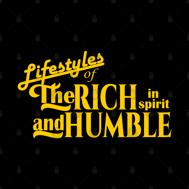 Lifestyles of the Rich in Spirit and Humble by CalledandChosenApparel