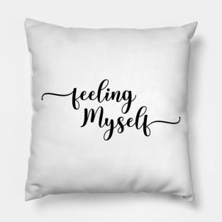 Feeling Myself Pillow