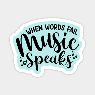 When Words Fail Music Speaks Magnet