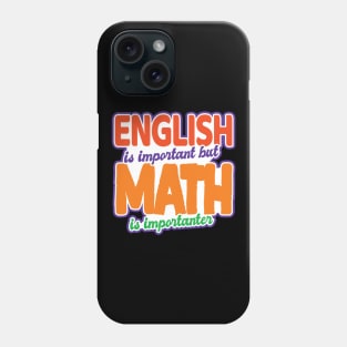 'English Is Important Math Is Importanter' Math Gift Phone Case