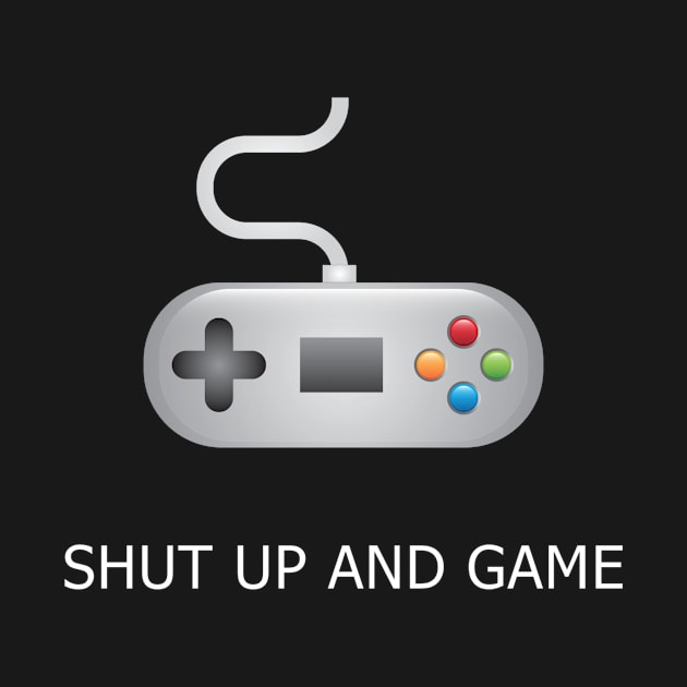 Shut Up And Game by marcusmattingly