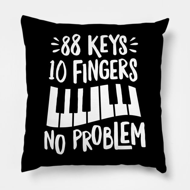 88 Keys 10 Fingers No Problem Pillow by DetourShirts