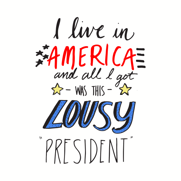 i live in america and all i got was this lousy president by oliromi