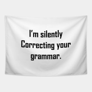 I'm Silently Correcting Your Grammar Tapestry