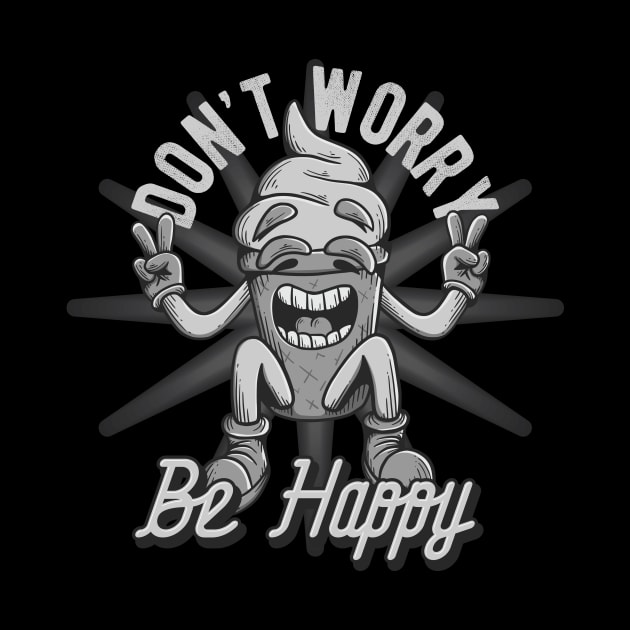 Don't Worry Be Happy by CyberpunkTees