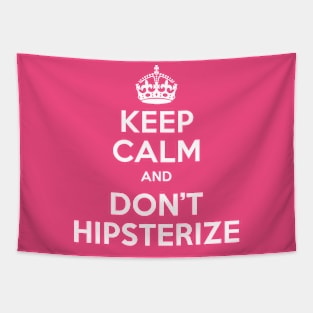 Keep Calm and don't hipsterize Tapestry