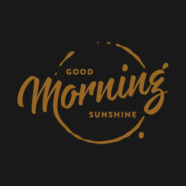 Good morning sunshine by WordFandom