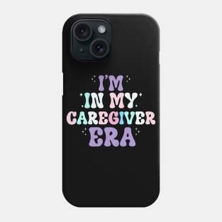 I'm in my caregiver era Phone Case