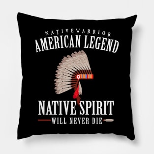 American Legend Native Spirit Will Never Die Pillow