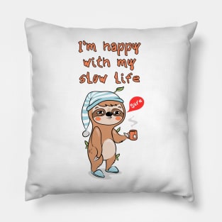 I'm happy with my slow life Pillow