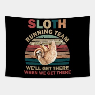 SLOTH RUNNING TEAM, WE'LL GET THERE WHEN WE GET THERE Tapestry