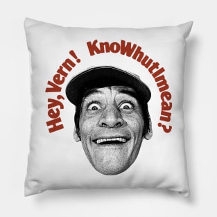 Hey, Vern! KnoWhutImean? Pillow