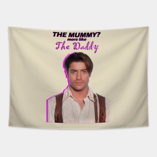 Brendan Fraser - The Mummy? More Like The Daddy Tapestry