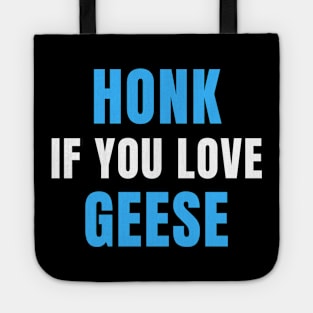 HONK If You Love GEESE Tote