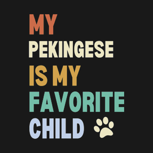 My Pekingese is My Favorite Child T-Shirt