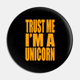 Trust me I'm a unicorn Pin