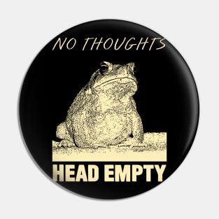 No thoughts Frog Pin