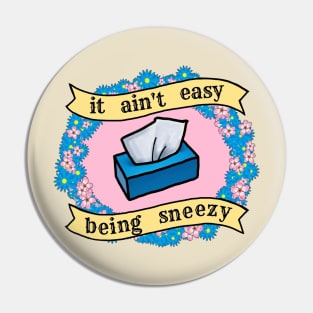 It Ain't Easy Being Sneezy Pin