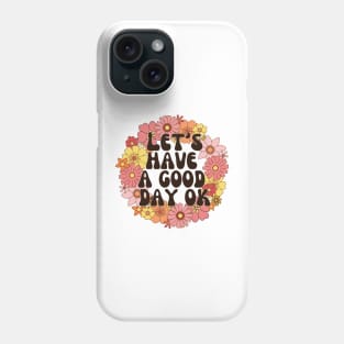 Good Day Phone Case