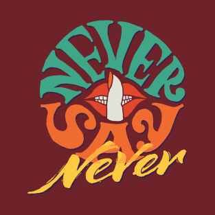 Never say never T-Shirt