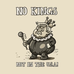 No Kings, not in the U.S.A! T-Shirt