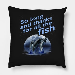 So long and thanks for all the fish Pillow