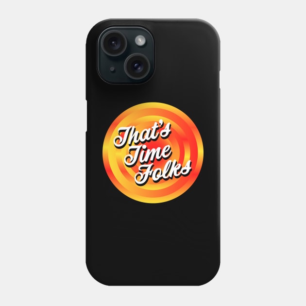 That's Time Folks Phone Case by Jokertoons