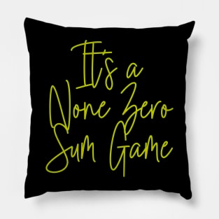 It's a None Zero Sum Game Pillow