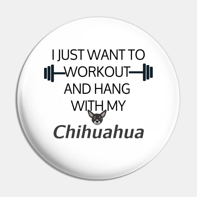 I Just Want To Workout And Hang Out With My Chihuahua, Lose Weight, Dog Lovers Pin by StrompTees