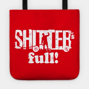 Shitter's Full! Tote