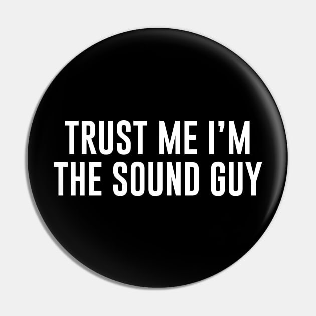 Trust Me I'm the Sound Guy Pin by sunima