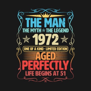 The Man 1972 Aged Perfectly Life Begins At 51st Birthday T-Shirt