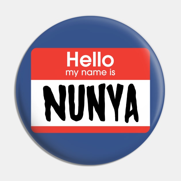 My name is Nunya... Pin by myshirtylife