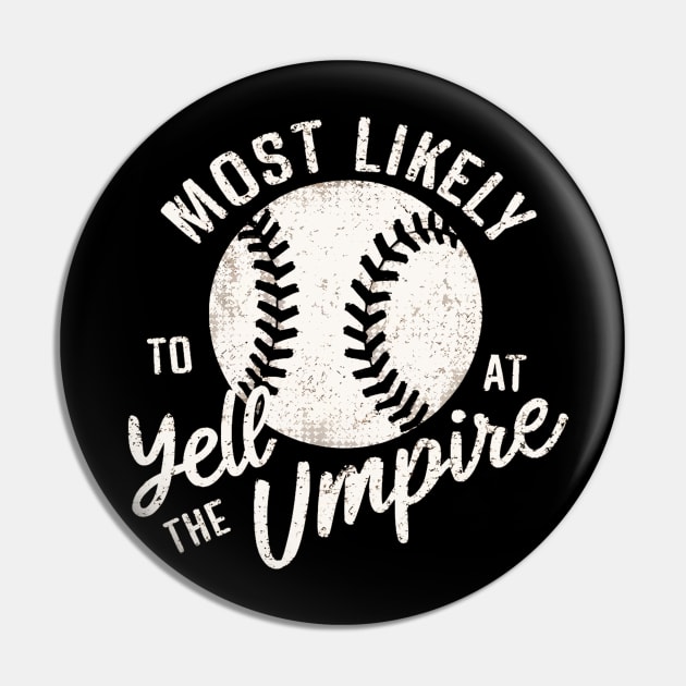 most likely to yell at the umpire Pin by mdr design