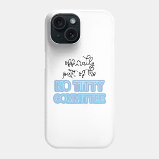 Officially part of the no titty committee Top Surgery Trans Phone Case