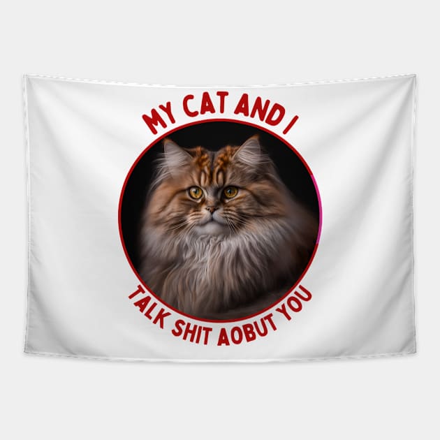 My Cat and I Talk Shit About You | Funny Cat Quote Tapestry by akastardust