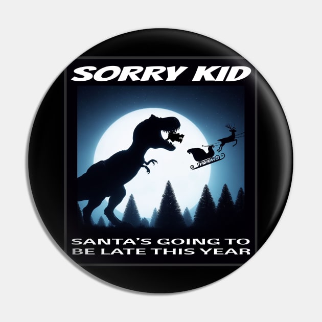 SANTA'S LATE THIS YEAR Pin by TotallyRadGames