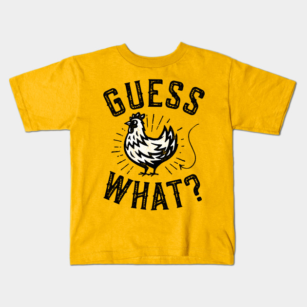 guess what chicken butt kids shirt