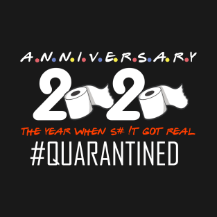 anniversary 2020 the year when s#!t got real quarantined anniversary gift T-Shirt